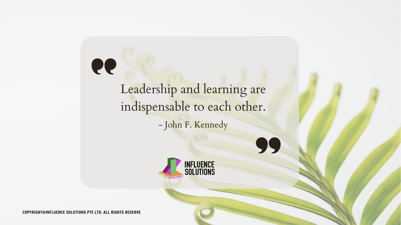 Leadership and learning are indispensable to each other.